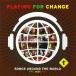 Playing For Changesongs* around * The * world ~PFC with TFC [CD+DVD] CD