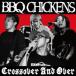 BBQ CHICKENS Crossover And Over CD
