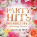 Various Artists PARTY HITS R&B GIRLS STYLE 