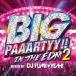 Various Artists BIG PAAARTYY!! IN THE EDM 2 mixed by DJ FUMI*YEAH! CD