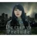 ࡹ Destiny's Prelude 12cmCD Single