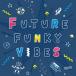 FQTQ FUTURE FUNKY VIBES CD