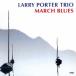 Larry Porter Trio March * блюз < совершенно ограниченный выпуск запись > CD