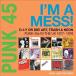 Various Artists PUNK 45: Im a Mess! D-I-Y or DIE! Art, Trash & Neon: Punk 45s in the UK 1977-78 CD