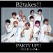 B2takes!! PARTY UP!!֡Type-C 12cmCD Single