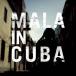 Mala MALA IN CUBA< время ограничено специальный * цена запись > CD