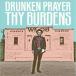 Drunken Prayer Thy Burdens LP