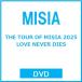 MISIA THE TOUR OF MISIA 2025 LOVE NEVER DIES DVD * привилегия есть 