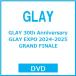 GLAY GLAY 30th Anniversary GLAY EXPO 2024-2025 GRAND FINALE DVD * привилегия есть 