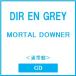 DIR EN GREY MORTAL DOWNER< обычный запись > CD * привилегия есть 