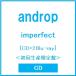 androp imperfect [CD+2Blu-ray Disc]< первый раз производство ограничение запись > CD