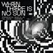 Various Artists When There Is No Sun Vol. 1 LP