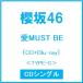 �N��46 ��MUST BE �mCD+Blu-ray Disc�n��TYPE-C�� 12cmCD Single �����T����