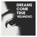šDREAMS COME TRUE  YES AND NO/G (CD)