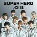 SUPER HERO<TypeA>  AXXX1S (CD)