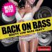 BACK ON BASS-MEGA HITS- �� ����˥Х� (CD)