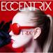 ECCENTRIX | TRIX (CD)
