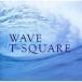WAVE | T-SQUARE (CD)