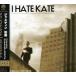 إȥ/I Hate Kate/֥쥤/IQCD1017