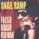 ͥ/SNAIL RAMP/FRESH BRASH OLD MAN/KICS778