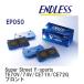 ENDLESS ֥졼ѥå Super Street Y-sports EP050 ȥ西 顦ץ󥿡FX TE70V/74V/CE71V/CE72G ե