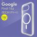 Google Pixel 10a �P�[�X �N���A ���C�����X�[�d�Ή� �O�[�O���s�N�Z��10a �}�O�l�b�g �ϏՌ� �w�ʃN���A ���� �J�o�[ �n�C�u���b�h �X�}�z�P�[�X �X�}�z�J�o�[
