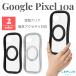 Google Pixel 10a �P�[�X �����O�t �}�O�l�b�g �O�[�O���s�N�Z��10a MagSafe�Ή� �X�}�z�X�^���h �����₷�� ���� �w�ʃN���A �V���o�[ �J�o�[ �X�}�z�J�o�[