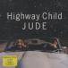 JUDE ��� (������,¾) / Highway Child / 2003.10.01 / 3rd����Х� / �楸�㥱�åȻ��� / SSR-026