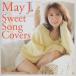 May J. / Sweet Song Covers / 2016.03.16 / カバーアルバム / CD＋DVD / RZCD-86053/B