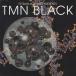 TM NETWORK TMͥåȥ TMN / TETSUYA KOMURO PRESENTS TMN BLACK / 1994.06.22 / ٥ / ESCB-1507