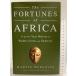 The Fortunes of Africa: A 5000-Year History of Wealth, Greed, and Endeavor PublicAffairs MartinMeredith