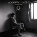 ACOUSTIC : LATTE  CD