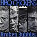 CD/BBQ CHICKENS/Broken Bubbles