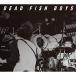 CD/DEAD FISH BOYS/Return of the everlasting youth