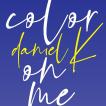 DANIEL K 1st Mini Album / color on me ポスター付 カン・ダニエル 1st ミニアルバム「カラー・オン・ミー」