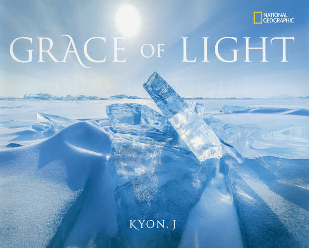 ＧＲＡＣＥ　ＯＦ　ＬＩＧＨＴ （ＮＡＴＩＯＮＡＬ　ＧＥＯＧＲＡＰＨＩＣ） ＫＹＯＮ．Ｊ／写真・文の商品画像