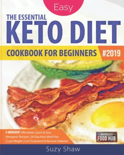 The Essential Keto Diet for Beginners #2019 5-Ingredient Affordable, Quick