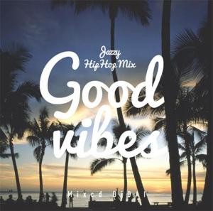 気持ちい時期にぴったりな大人HIPHOP！【洋楽 MixCD・MIX CD】Good Vibes -Jazzy Hip Hop- / DJ Dai【M便 2/12】