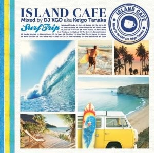 海を感じる心地いいライフスタイルのお供に。【洋楽CD・MixCD】Island Cafe -Surf Trip- / DJ KGO a.k.a. Keigo Tanaka【M便 1/12】