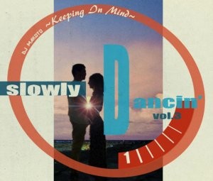 独自の視点とGroove感！『心地よさ』をご堪能ください！【洋楽CD・MixCD】Slowly Dancin' Vol.3 -Keeping In Mind- / DJ Makoto【M便 2/12】