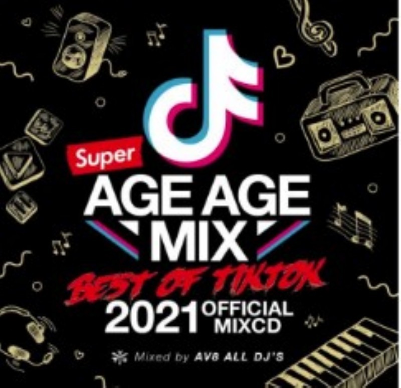 TikTok SNS ヒップホップ R&B ポップス 人気曲 ノンストップSuper Age Age Mix -Best Of Tik Tok- Official MixCD / AV8 All DJ's