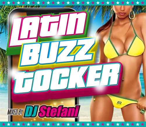 空前のラテンブーム到来中！【洋楽CD・MixCD】Latin Buzz Tocker / DJ Stefani【M便 2/12】