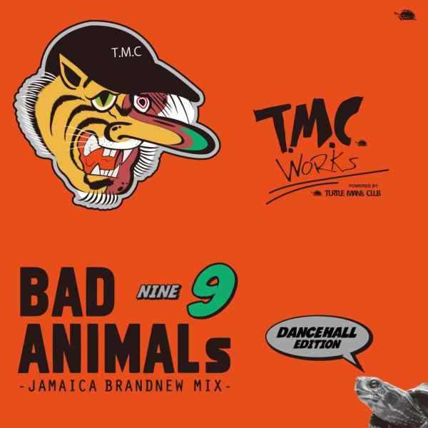 ダンスホール レゲエ タートルマンズクラブBad Animals 9 Jamaica Brand New Mix -Dancehall Edition- / Turtle Man’s Club