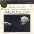 Debussy: La Mer/Respighi: Roman Festiva (Arturo Toscanini Collection,