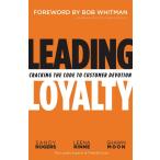 Leading Loyalty: Cracking the Code to Customer Devotion Hardback Book