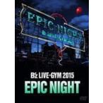 B'z 2DVD/B'z LIVE-GYM 2015 -EPIC NIGHT-　16/2/24発売　オリコン加盟店