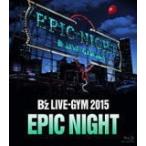 B'z Blu-ray/B'z LIVE-GYM 2015 -EPIC NIGHT-　16/2/24発売　オリコン加盟店