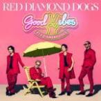 RED DIAMOND DOGS CD+DVD/GOOD VIBES 19/9/4発売　オリコン加盟店