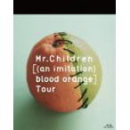 Mr.Children Blu-ray/Mr.Children［(an imitation) blood orange］Tour　13/12/18発売　オリコン加盟店