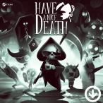 Have a Nice Death ( ступица Anayi stes) [PC/STEAM версия ]